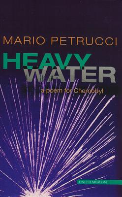 Heavy Water: Poem for Chernobyl - Petrucci, Mario