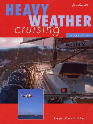 Heavy Weather Cruising: Nursing and Management - Cunliffe, Tom