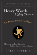Heavy Words Lightly Thrown: The Reason Behind the Rhyme