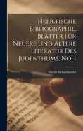 Hebrische Bibliographie. Bltter fr neuere und ltere Literatur des Judenthums, No. 1