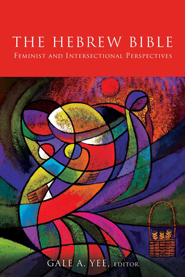Hebrew Bible: Feminist and Intersectional Perspectives - Yee, Gale a (Editor)