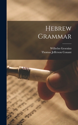 Hebrew Grammar - Conant, Thomas Jefferson, and Gesenius, Wilhelm