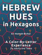 Hebrew Hues in Hexagons: A Color-By-Letter Experience for Adults and Teens