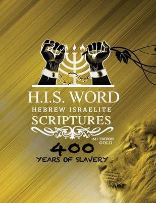 Hebrew Israelite Scriptures: 400 Years of Slavery - GOLD EDITION - Press, Khai Yashua (Prepared for publication by), and Melek, Jediyah (Translated by)