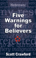 Hebrews: 5 Warnings for Believers