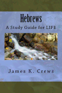 Hebrews: A Study Guide for Life