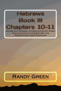 Hebrews Book III: Chapters 10-11: Volume 10 of Heavenly Citizens in Earthly Shoes, an Exposition of the Scriptures for Disciples and Young Christians