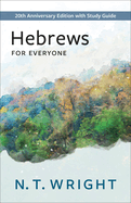 Hebrews for Everyone: 20th Anniversary Edition with Study Guide