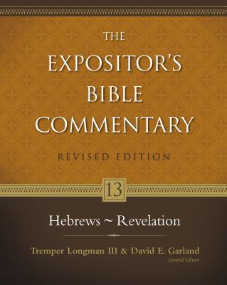 Hebrews - Revelation: 13 - Longman III, Tremper (Editor), and Garland, David E (Editor), and France, Dick T (Contributions by)