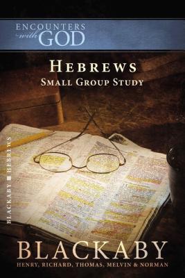Hebrews: Small Group Study - Blackaby, Henry, and Blackaby, Richard, Dr., and Blackaby, Tom