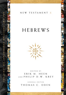 Hebrews: Volume 10 Volume 10 - Heen, Erik M (Editor), and Krey, Philip D W (Editor), and Oden, Thomas C (Editor)