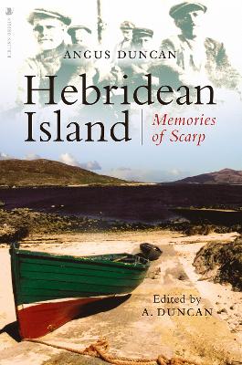 Hebridean Island: Memories of Scarp - Duncan, Angus