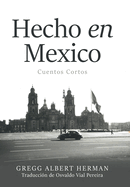 Hecho en Mexico: Cuentos Cortos