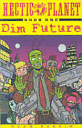 Hectic Planet Book 1: Dim Future - Dorkin, Evan