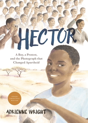 Hector: A Boy, a Protest, and the Photograph That Changed Apartheid - 