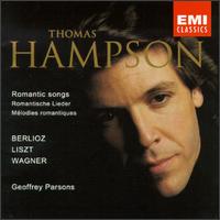 Hector Berlioz, Liszt, Wagner: Romantic songs - Geoffrey Parsons (piano); Thomas Hampson (baritone)