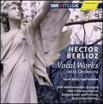 Hector Berlioz: Vocal Works with Orchestra