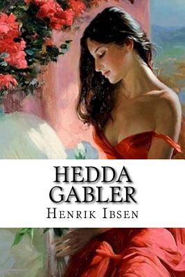 the character of hedda gabler in the work of henrik ibsen the character of hedda gabler in the work of henrik ibsen