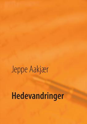 Hedevandringer: En kulturhistorisk selvbiografi - Kristensen, Poul Erik (Editor), and Aakjr, Jeppe