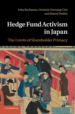 Hedge Fund Activism in Japan: The Limits of Shareholder Primacy - Buchanan, John, and Chai, Dominic Heesang, and Deakin, Simon, FBA