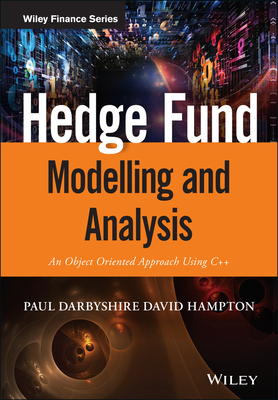 Hedge Fund Modelling and Analysis: An Object Oriented Approach Using C++ - Darbyshire, Paul, and Hampton, David