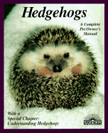 Hedgehogs: How to Take Care of Them and Understand Them