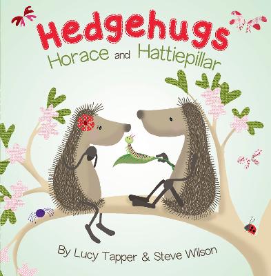 Hedgehugs: Horace and Hattiepillar - Wilson, Steve