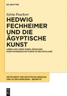 Hedwig Fechheimer Und Die gyptische Kunst: Leben Und Werk Einer Jdischen Kunstwissenschaftlerin in Deutschland