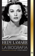 Hedy Lamarr: La biografa y la vida de una bella Actriz e Inventora
