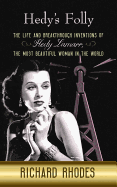 Hedy's Folly: The Life and Breakthrough Inventions of Hedy Lamarr, the Most Beautiful Woman in the World