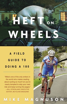 Heft on Wheels: A Field Guide to Doing a 180 - Magnuson, Mike