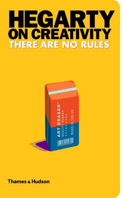 Hegarty on Creativity: There are No Rules - Hegarty, John