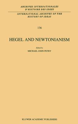 Hegel and Newtonianism - Petry, Michael John (Editor)