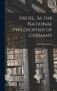 Hegel, As the National Philosopher of Germany