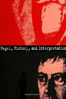 Hegel, History, and Interpretation - Gallagher, Shaun (Editor)