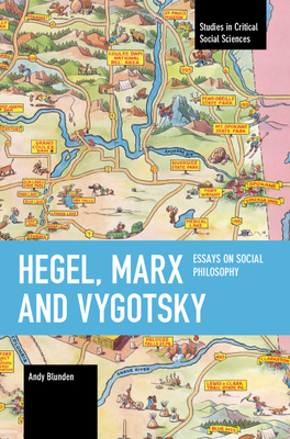 Hegel, Marx and Vygotsky: Essays on Social Philosophy - Blunden, Andy