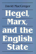 Hegel Marx & the English State - MacGregor, David