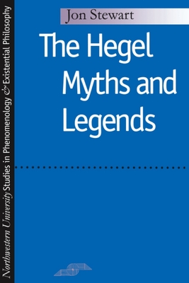 Hegel Myths and Legends - Stewart, Jon