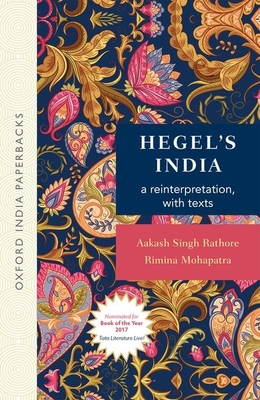 Hegel's India: A reinterpretation, with Texts (OIP) - Rathore, Aakash Singh, and Mohapatra, Rimina