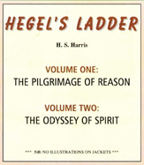 Hegel's Ladder: Volume I: The Pilgrimage of Reason. Volume II: The Odyssey of Spirit