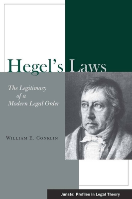 Hegel's Laws: The Legitimacy of a Modern Legal Order - Conklin, William E
