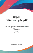 Hegels Offenbarungsbegriff: Ein Religionsphilosophischer Versuch (1887)