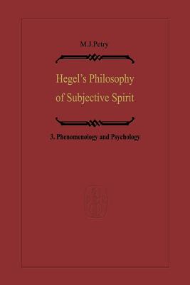 Hegel's Philosophy of Subjective Spirit: Volume 3 Phenomenology and Psychology - Petry, Michael John (Introduction by)