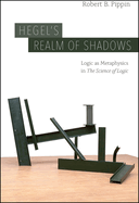 Hegel's Realm of Shadows: Logic as Metaphysics in "The Science of Logic"