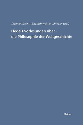 Hegels Vorlesungen Uber Die Philosophie Der Weltgeschichte - Weisser-Lohmann, Elisabeth