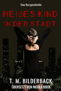 Hei?es Kind in der Stadt - Eine Kurzgeschichte