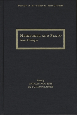 Heidegger and Plato: Toward Dialogue - Partenie, Catalin (Editor), and Rockmore, Tom (Editor)