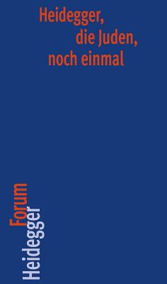 Heidegger, Die Juden, Noch Einmal - Mitchell, Andrew J (Editor), and Trawny, Peter (Editor)