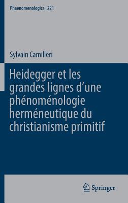 Heidegger Et Les Grandes Lignes D une Ph?nom?nologie Herm?neutique Du Christianisme Primitif - Camilleri, Sylvain