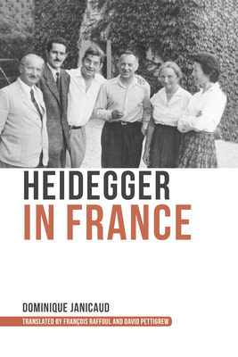 Heidegger in France - Janicaud, Dominique, and Pettigrew, David (Translated by), and Raffoul, Franois (Translated by)